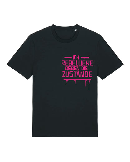 Ich rebelliere gegen die Zustände - T-Shirt